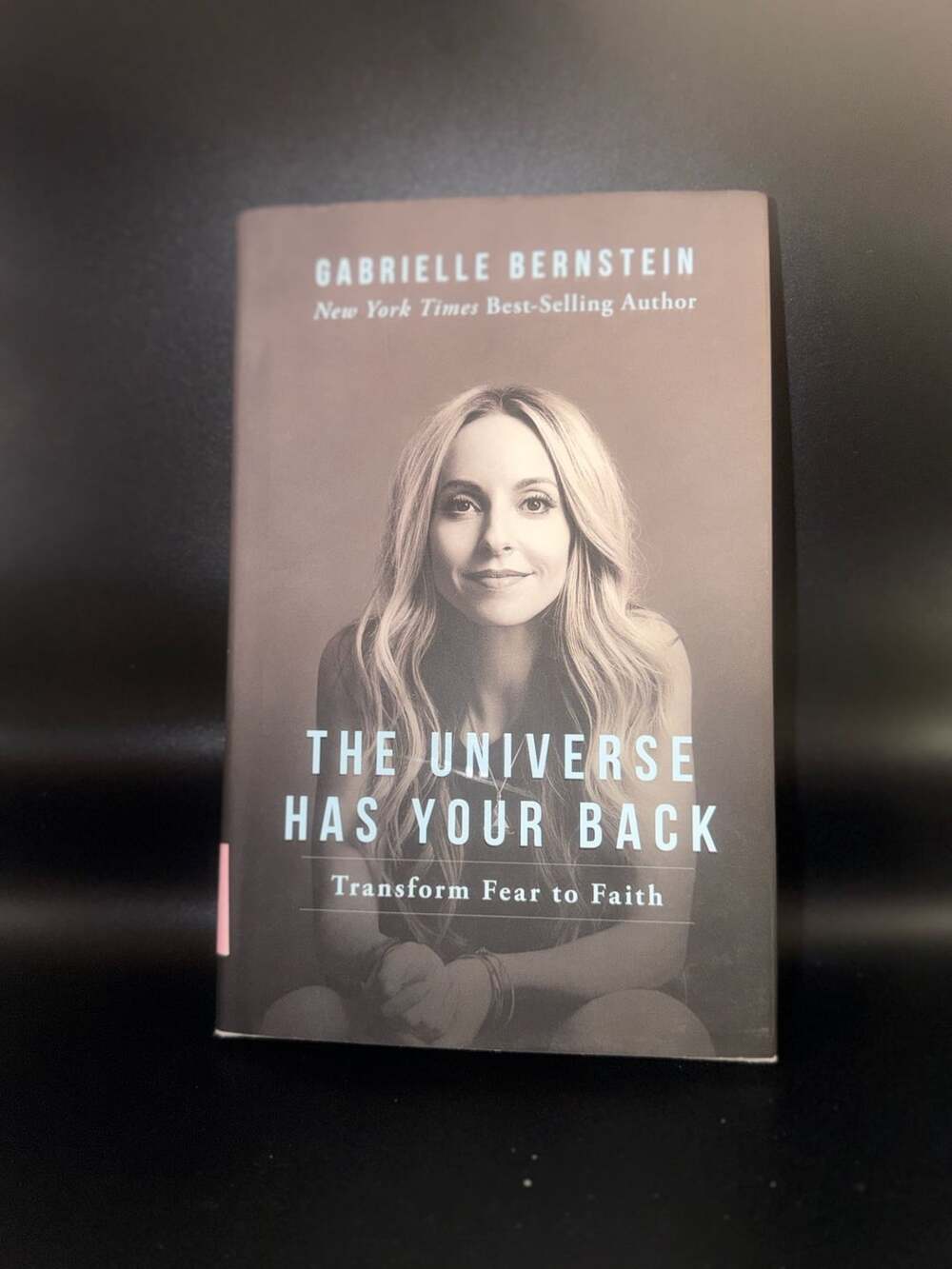 The Universe Has Your Back: Transform Fear to Faith by Gabrielle Bernstein